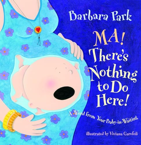 Ma! There's Nothing to Do Here! A Word from your Baby-in-Waiting (Picture Book) von Random House Books for Young Readers